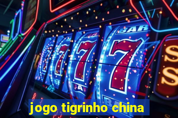 jogo tigrinho china